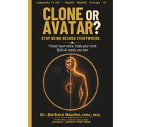 Clone or Avatar?: Stop Being Needed Everywhere. Protect Your Voice. Scale Your Trust. Build AI Assets You Own. (Longevity to Go!® - Die Bio-Longevity® Serie für Health. Wealth. Privacy. AI)