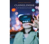 Cloneliness: On the Reproduction of Loneliness