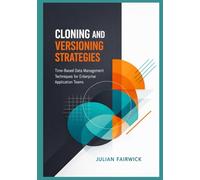 Cloning and Versioning Strategies: Time-Based Data Management Techniques for Enterprise Application Teams