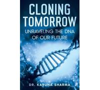 Cloning Tomorrow: Unraveling the DNA of Our Future