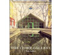 Clore Gallery: An Illustrated Account of the New Building for the Turner Collection