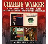 Charlie Walker - Close All The Honky Tonks / Wine, Women & Walker / Don't Squeeze My Sharmon / Honky Tonkin' With Charlie Walker