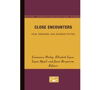 Close Encounters: Film, Feminism, and Science Ficiton (Camera Obscura Book)