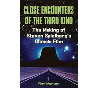 Close Encounters of the Third Kind: The Making of Steven Spielberg's Classic Film (Applause Books)