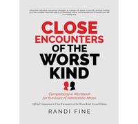 Close Encounters of the Worst Kind: Comprehensive Recovery Workbook for Survivors of Narcissistic Abuse
