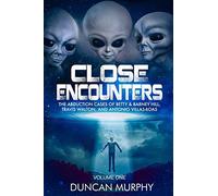 Close Encounters: Volume One: The Abduction cases of Betty & Barney Hill, Travis Walton, and Antonio Villas-Boas: 1