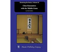 Close Encounters with the Middle Game: Volume 10 (Mastering the Basics)