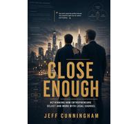 Close Enough: Rethinking How Entrepreneurs Select and Work with Legal Counsel