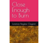 Close Enough to Burn