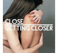 Close - Getting Closer