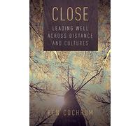 Close: Leading Well Across Distance and Cultures