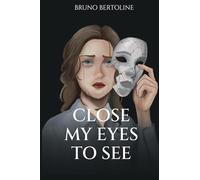 Close My Eyes To See