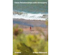 Close Relationships with Strangers : A Novel