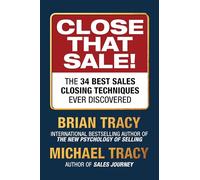 Close That Sale!: The 34 Best Sales Closing Techniques Ever Discovered