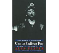 Close the Coalhouse Door: from stories by Sid Chaplin: a stage play in three acts with music by Alex Glasgow (Drama)