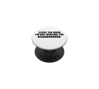 Close the Door I'm Not Heating the Neighborhood PopSockets Adhesive PopGrip