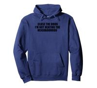 Close the Door I'm Not Heating the Neighborhood Pullover Hoodie