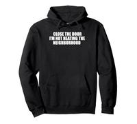 Close the Door I'm Not Heating the Neighborhood Pullover Hoodie