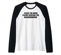 Close the Door I'm Not Heating the Neighborhood Raglan Baseball Tee