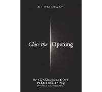 Close the Opening: 27 Psychological Tricks People Use on You (Without You Realizing)