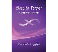 Close to Forever : A Life Well Planned