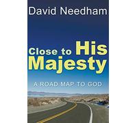 Close to His Majesty: A Road Map to God