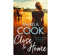 Close To Home : A Heartfelt Women’s Fiction Novel About Family, Forgiveness and Finding Your Way Back
