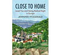 Close to Home: Local Ties and Voting Radical Right in Europe (Cambridge Studies in Public Opinion and Political Psychology)