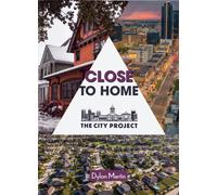 Close To Home : Why Housing is in Crisis and What We Can Do About It