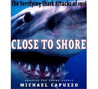Close to Shore: The Terrifying Shark Attacks of 1916