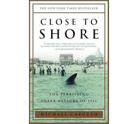 Close to Shore: The Terrifying Shark Attacks of 1916