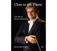 Close to the Flame: The Life of Stuart Challender