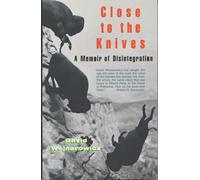 Close to the Knives: A Memoir of Disintegration