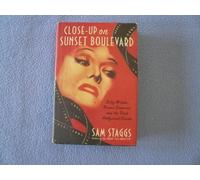 Close Up on Sunset Boulevard: Billy Wilder, Norma Desmond, and the Dark Hollywood Dream