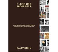 Close-ups from Afar: Selected Short and Longer Essays on Social Uses of Photography