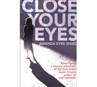 CLOSE YOUR EYES: A Literary Thriller Based on a True Story of Dark Family Secrets