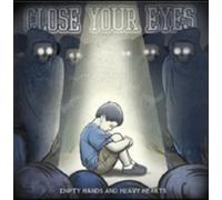 Close Your Eyes - Empty Hands and Heavy Hearts