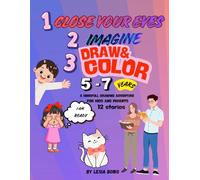 CLOSE YOUR EYES-IMAGINE-DRAW&COLOR .: 12 creative stories to inspire young minds to imagine and draw