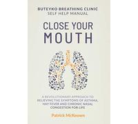 Close Your Mouth: Buteyko Breathing Clinic self help manual