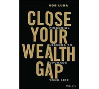 Close Your Wealth Gap: Financial Lessons to Upgrade Your Life