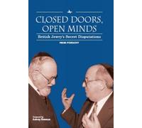 Closed Doors, Open Minds : British Jewry’s Secret Disputations