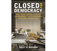Closed for Democracy: How Mass School Closure Undermines the Citizenship of Black Americans