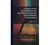 Closed-Loop Adaptive Optics Control in Strong Atmospheric Turbulence