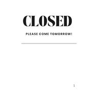 Closed,Please Come Tomorrow.. Notebook: Positive Affirmation Motivational and Inspirational Notebook