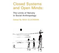 Closed Systems and Open Minds: The Limits of Naivety in Social Anthropology