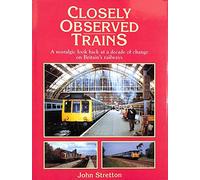 Closely Observed Trains: 1980-89 - Decade of Change on BR