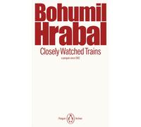Closely Watched Trains: Bohumil Hrabal (Penguin Archive)
