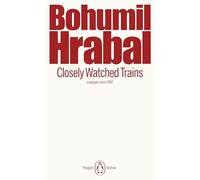 Closely Watched Trains: Bohumil Hrabal (Penguin Archive)