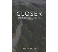 Closer: A 30-Day Devotional to Get you Closer to God and Through Life's Challenges