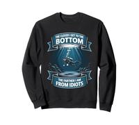 Closer I Get To The Bottom The Farther From Idiots Sweatshirt
